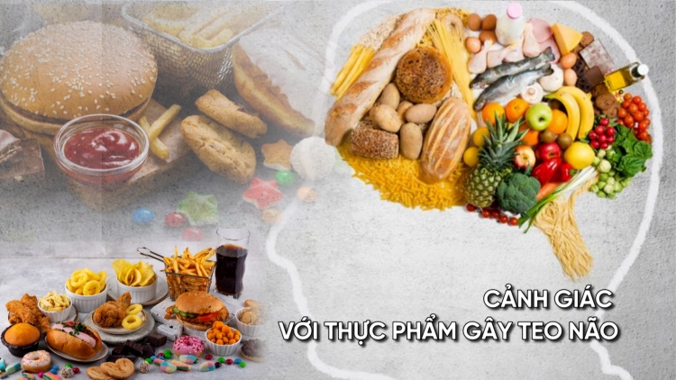 Cảnh giác với thực phẩm gây teo não