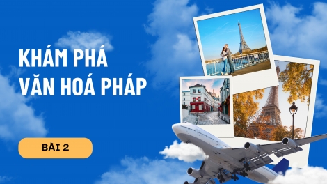 Khám phá văn hóa Pháp – Bài 2