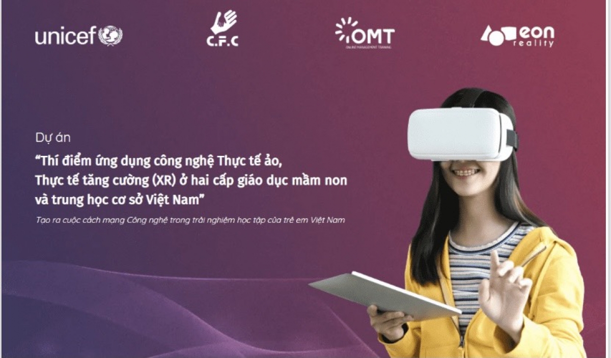 Việt Nam là quốc gia đang được UNICEF hỗ trợ để các trường học công lập, đặc biệt các trường vùng sâu xa tới đây được tiếp cận và sử dụng công nghệ thực tế ảo.