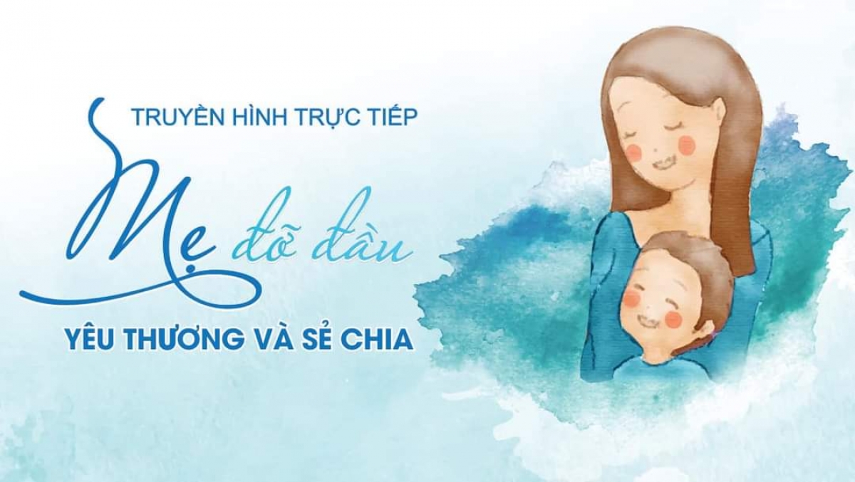 Chương trình truyền hình trực tiếp "Mẹ đỡ đầu - yêu thương và sẻ chia" diễn ra tối 26/6
