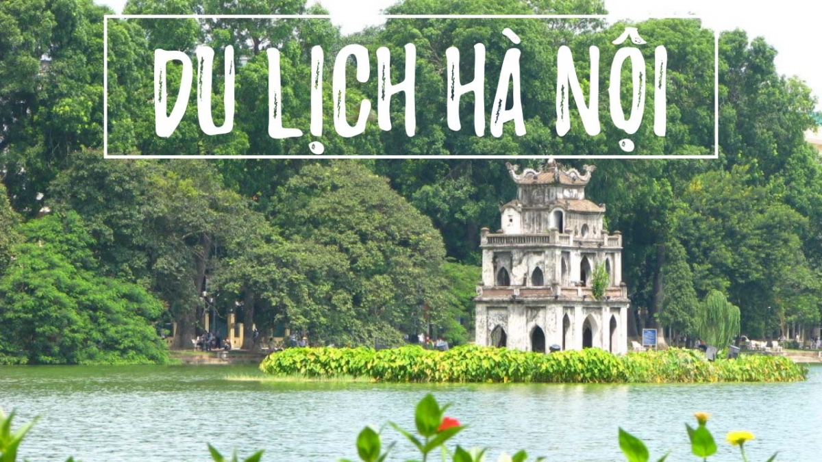 Du lịch Hà Nội, khám phá vẻ đẹp của mảnh đất Thủ đô