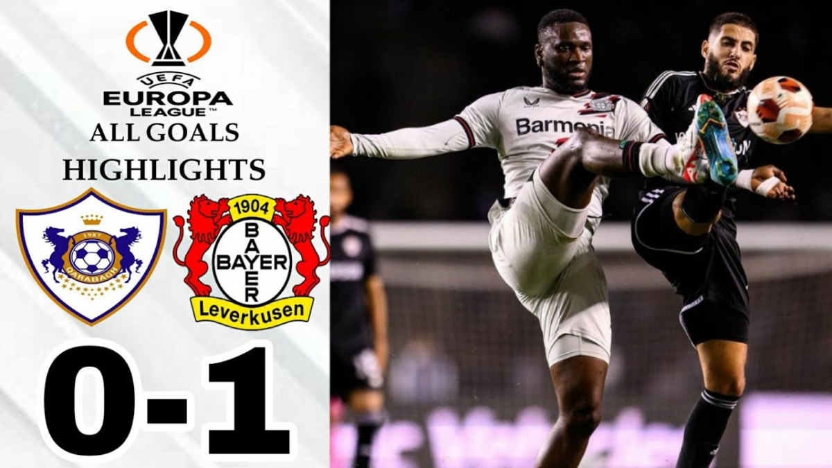 Thắng tối thiểu Qarabag - Bayer Leverkusen sớm có vé đi tiếp