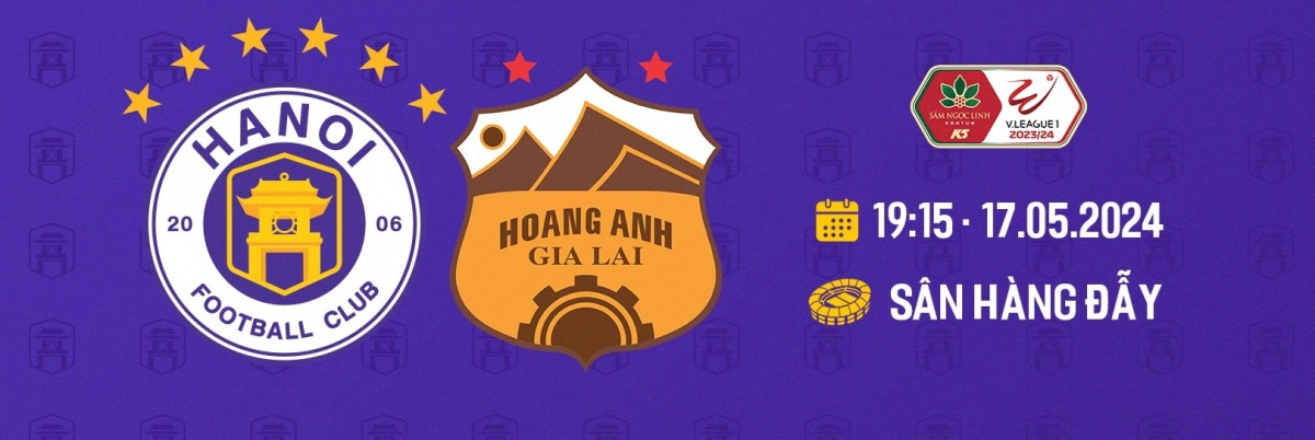 Trận đấu giữa chủ nhà Hà Nội và HAGL sẽ diễn ra vào lúc 19h15 ngày 17/5.